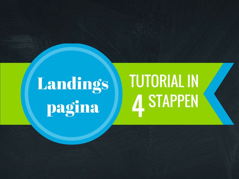 Landingspagina tutorial: de perfecte pagina in 4 stappen